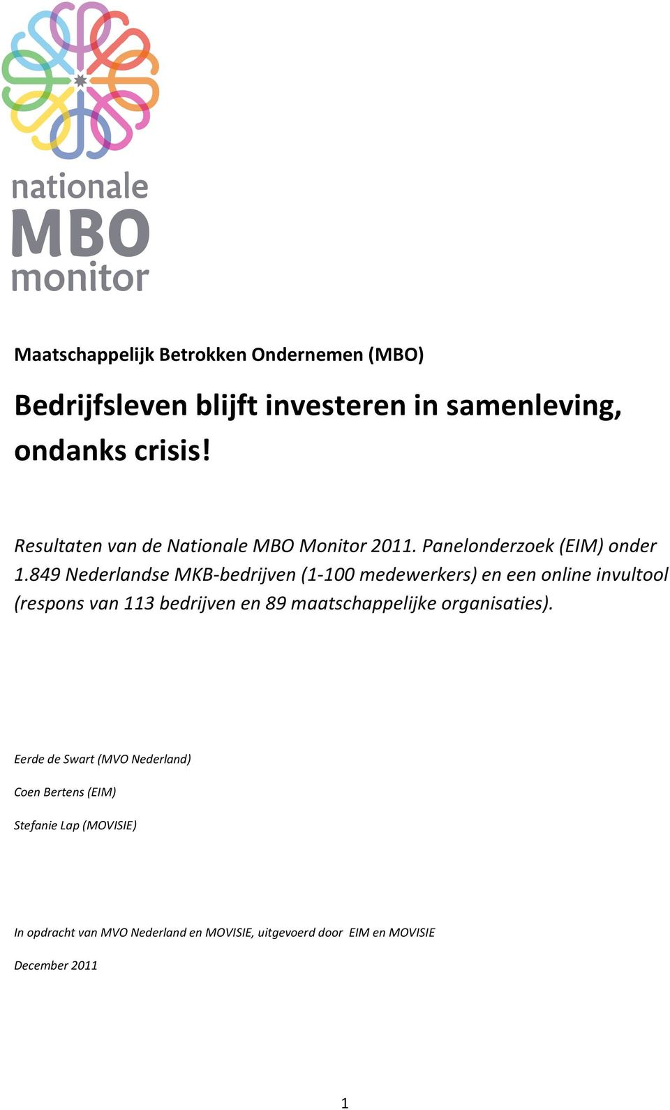 849 Nederlandse MKB-bedrijven (1-100 medewerkers) en een online invultool (respons van 113 bedrijven en 89