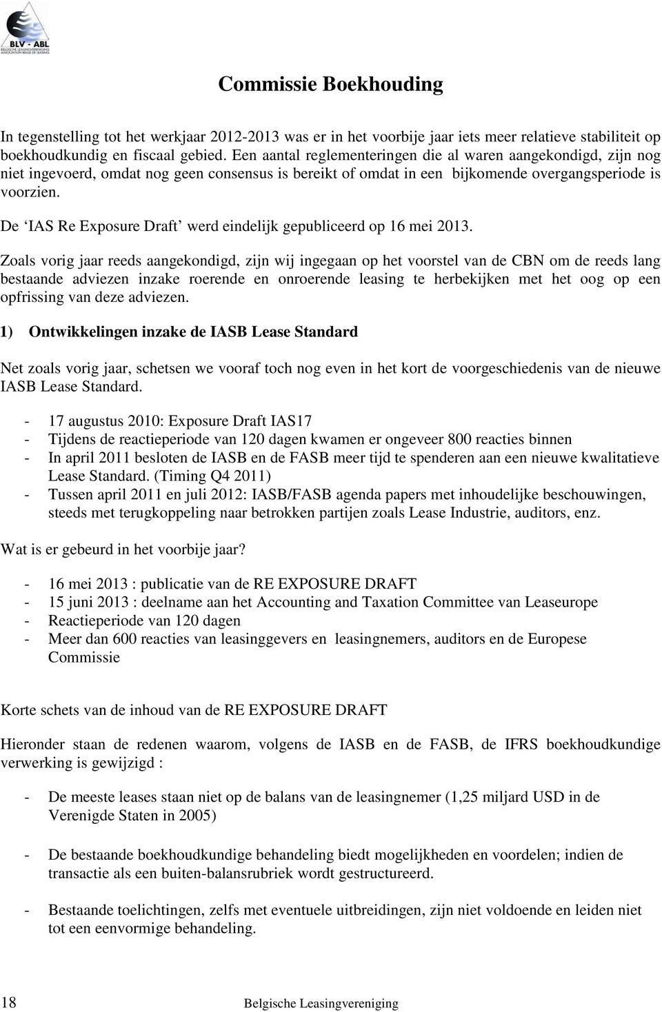 De IAS Re Exposure Draft werd eindelijk gepubliceerd op 16 mei 2013.