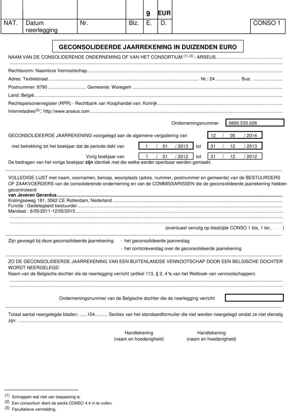 .. Rechtspersonenregister (RPR) - Rechtbank van Koophandel van: Kortrijk... Internetadres (3) : http://www.arseus.com... Ondernemingsnummer 0890.535.