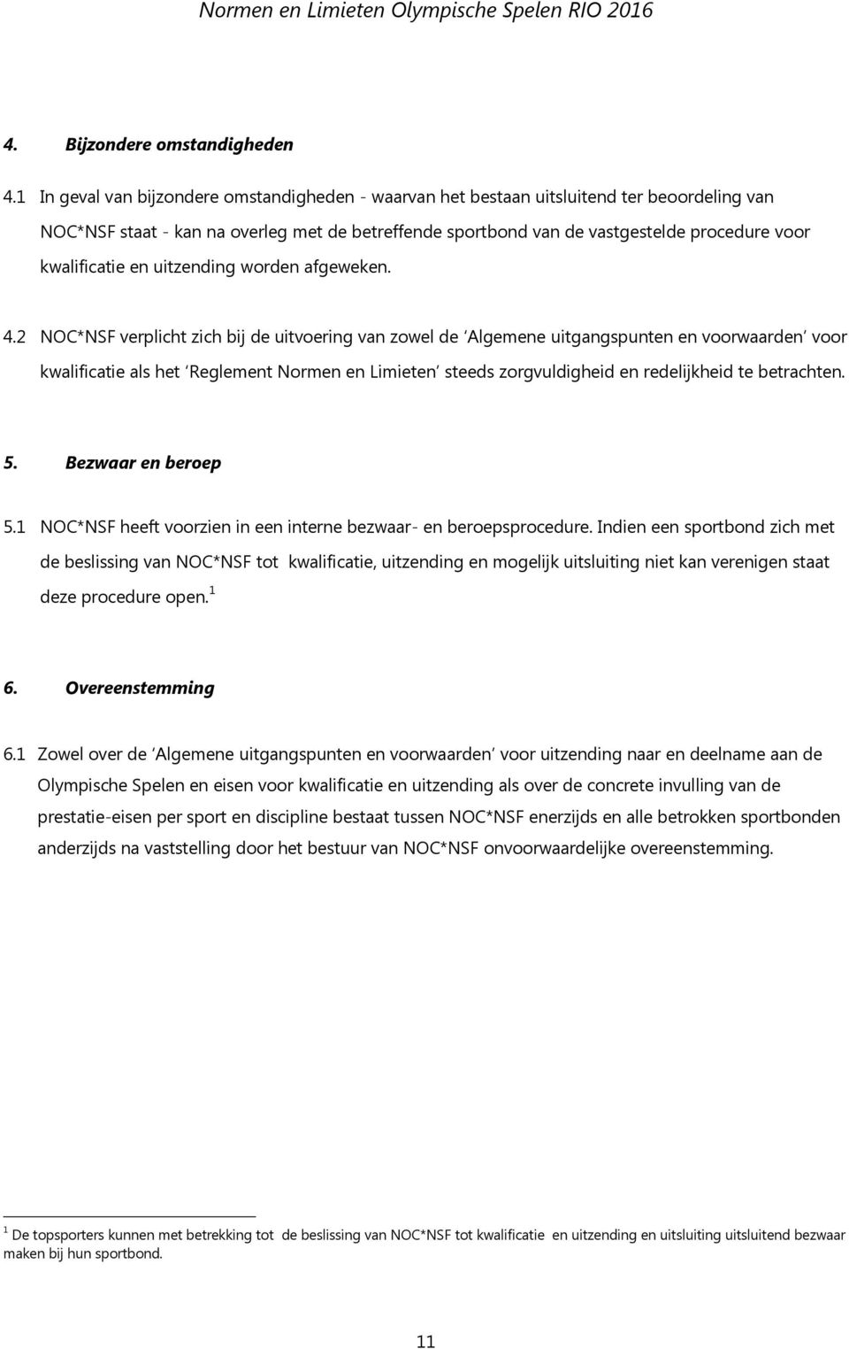 kwalificatie en uitzending worden afgeweken. 4.