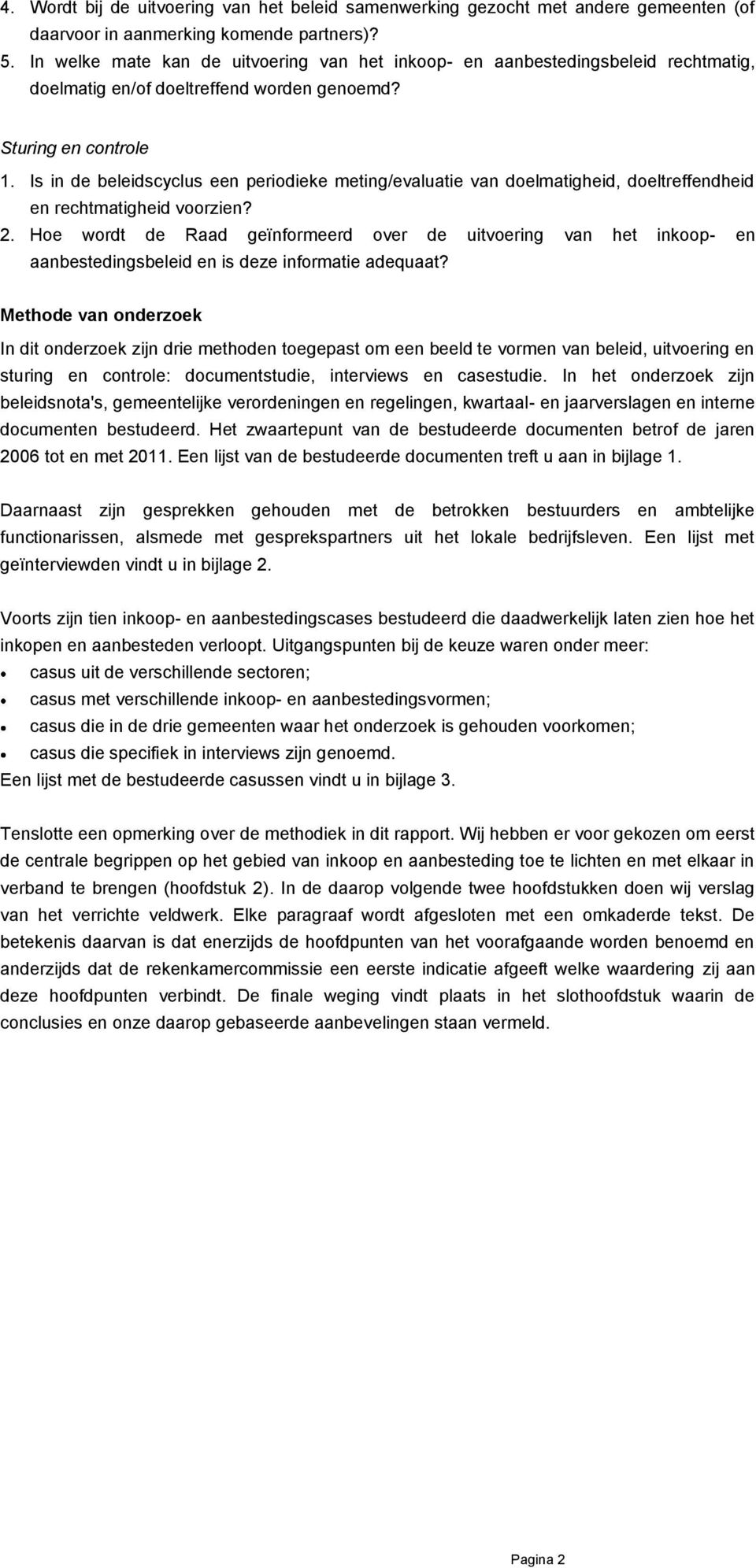 Is in de beleidscyclus een periodieke meting/evaluatie van doelmatigheid, doeltreffendheid en rechtmatigheid voorzien? 2.