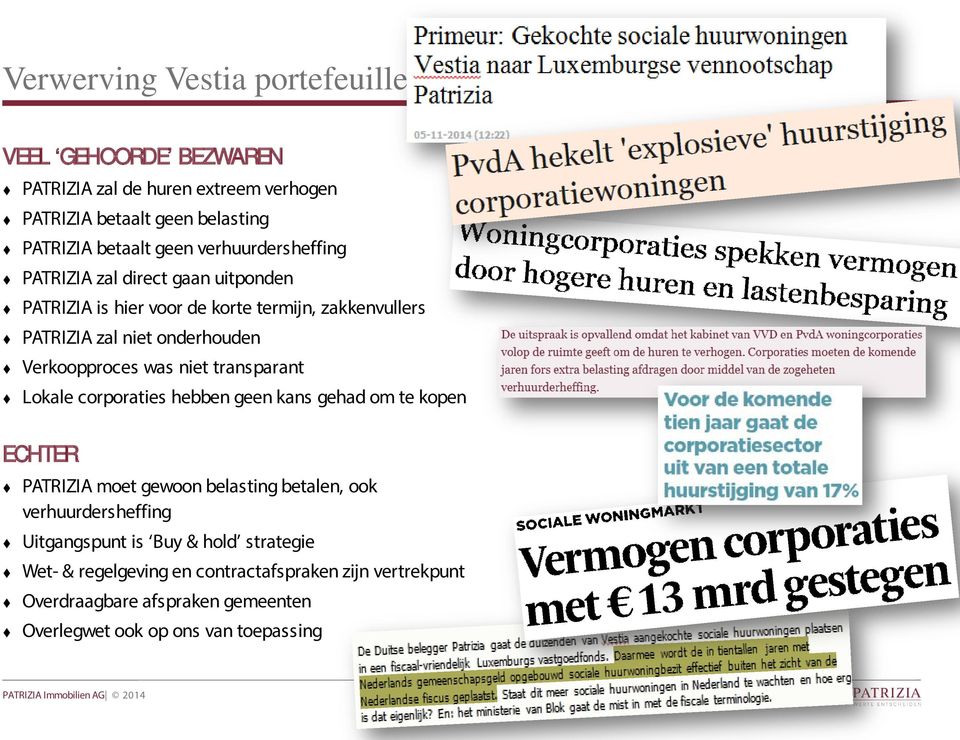 was niet transparant Lokale corporaties hebben geen kans gehad om te kopen ECHTER PATRIZIA moet gewoon belasting betalen, ook verhuurdersheffing