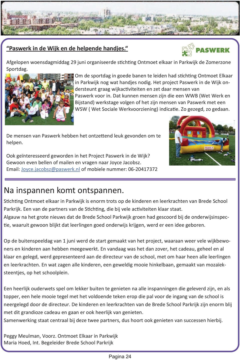 Het project Paswerk in de Wijk ondersteunt graag wijkac viteiten en zet daar mensen van Paswerk voor in.
