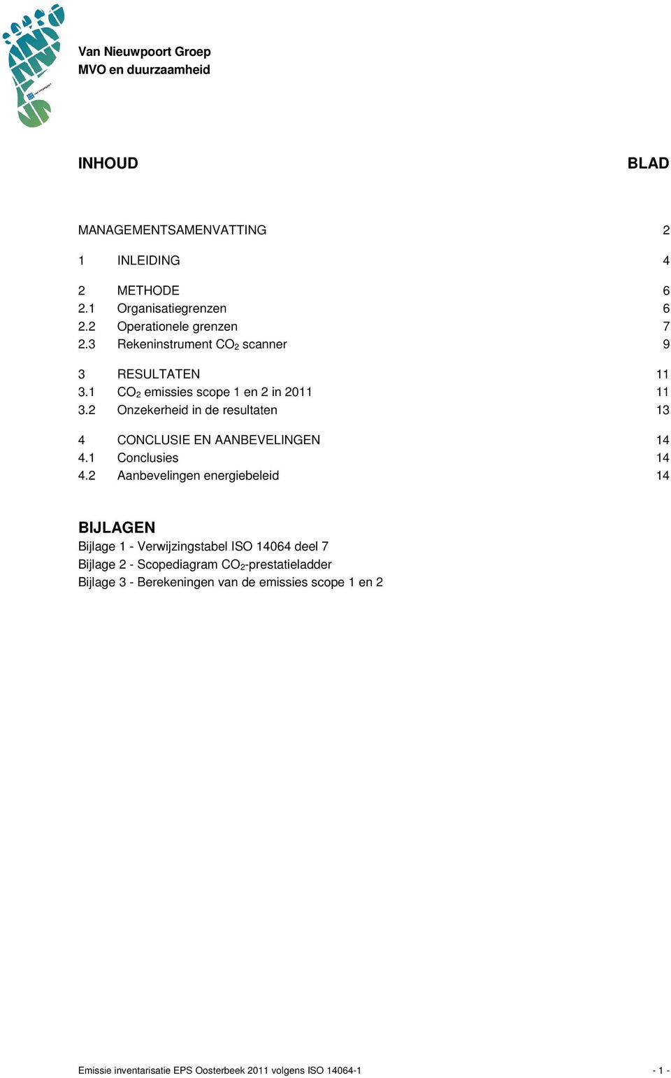 2 Onzekerheid in de resultaten 13 4 CONCLUSIE EN AANBEVELINGEN 14 4.1 Conclusies 14 4.