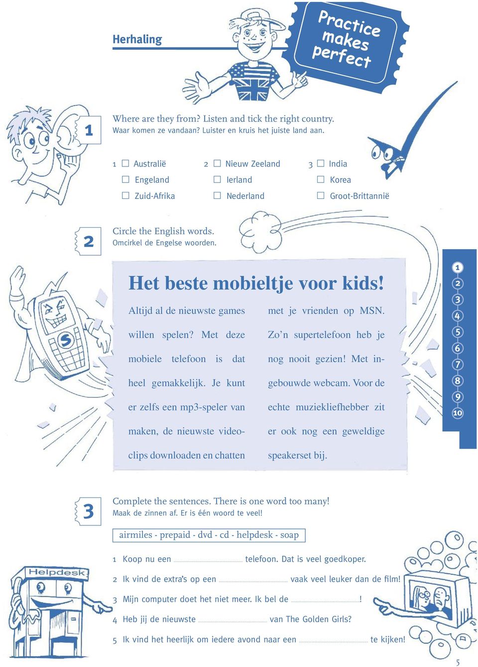 0 Altijd al de nieuwste games met je vrienden op MSN. willen spelen? Met deze Zo n supertelefoon heb je mobiele telefoon is dat nog nooit gezien! Met ingebouwde webcam. Voor de heel gemakkelijk.