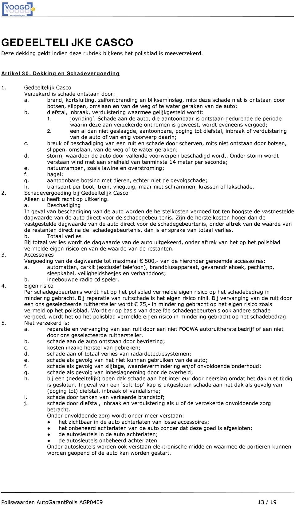 diefstal, inbraak, verduistering waarmee gelijkgesteld wordt: 1. joyriding.