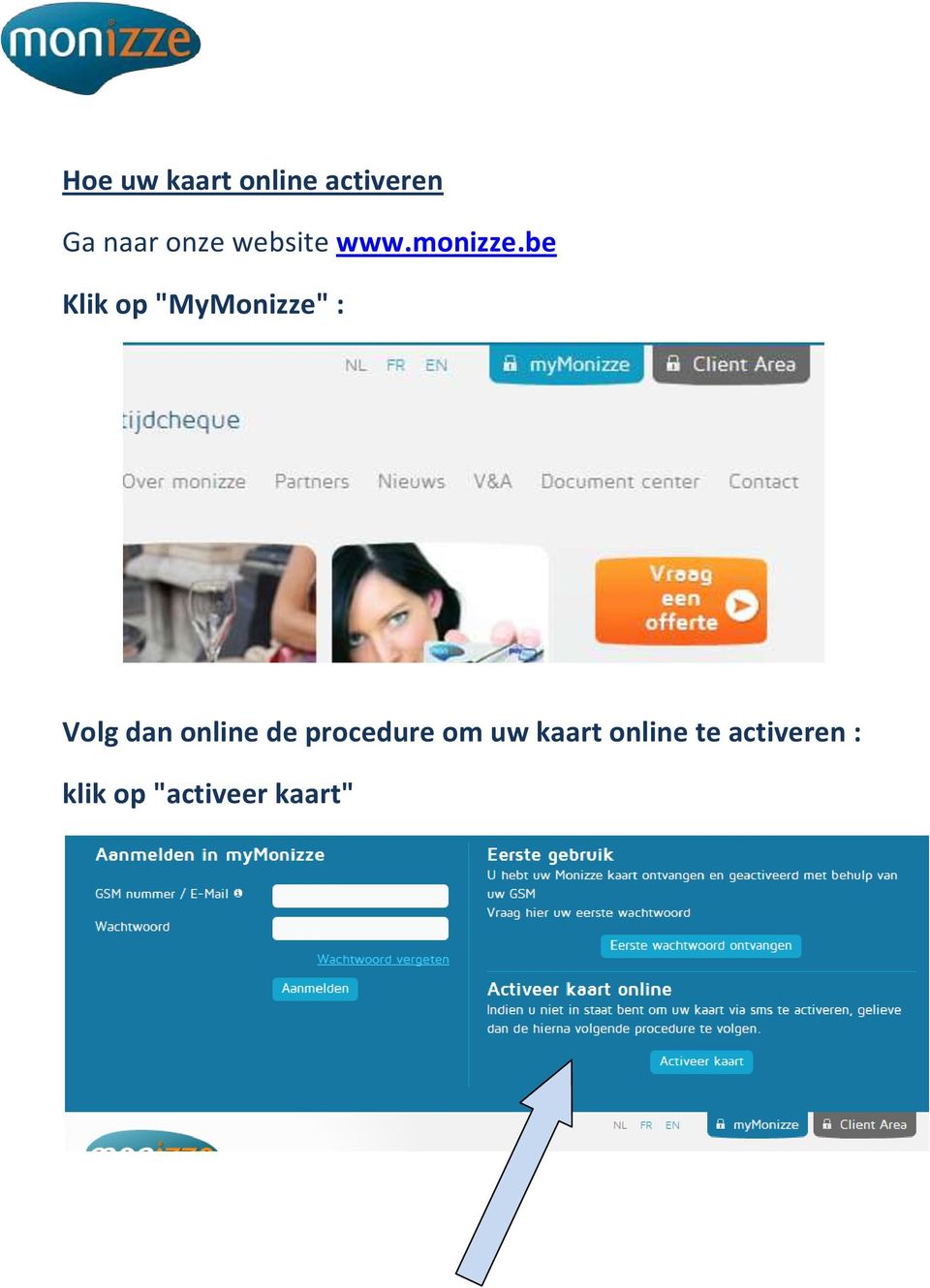 be Klik op "MyMonizze" : Volg dan online de