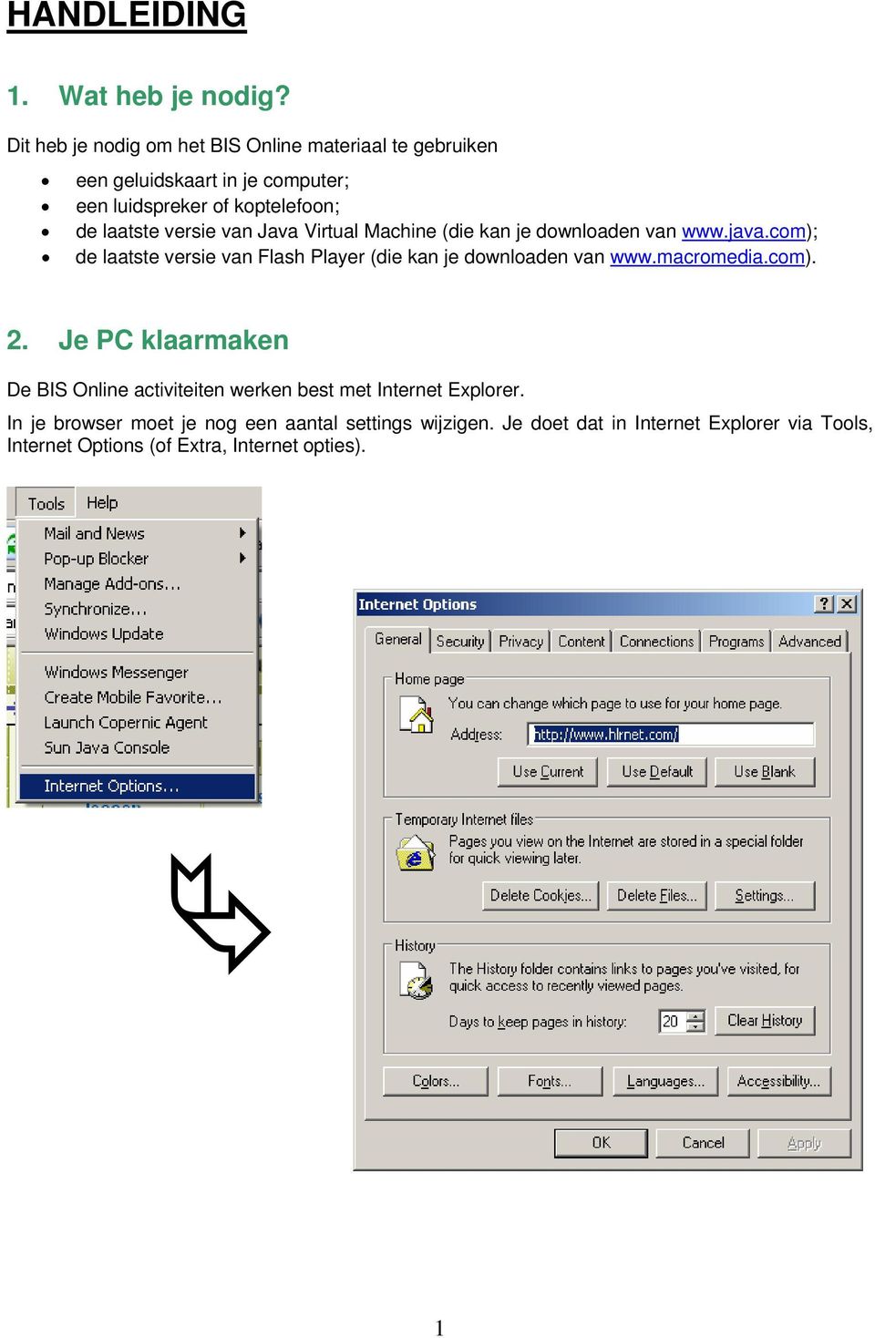 versie van Java Virtual Machine (die kan je downloaden van www.java.