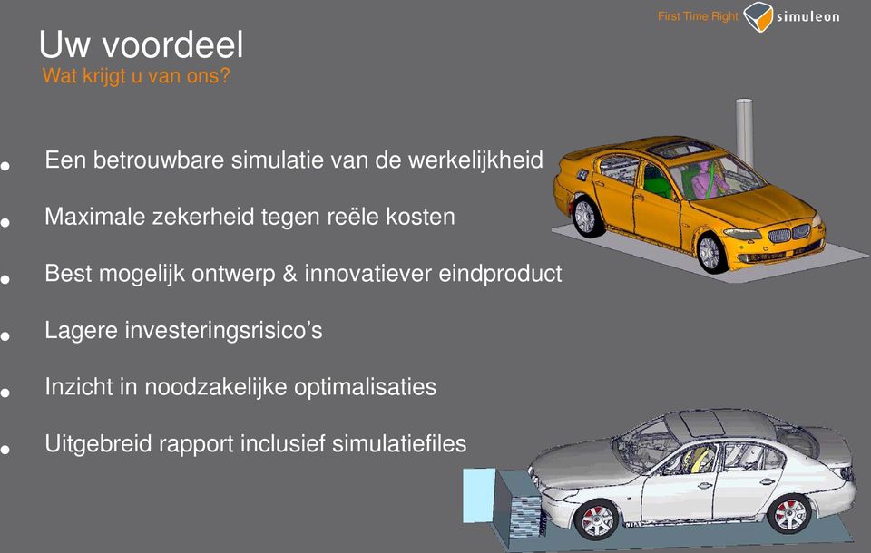 tegen reële kosten Best mogelijk ontwerp & innovatiever eindproduct