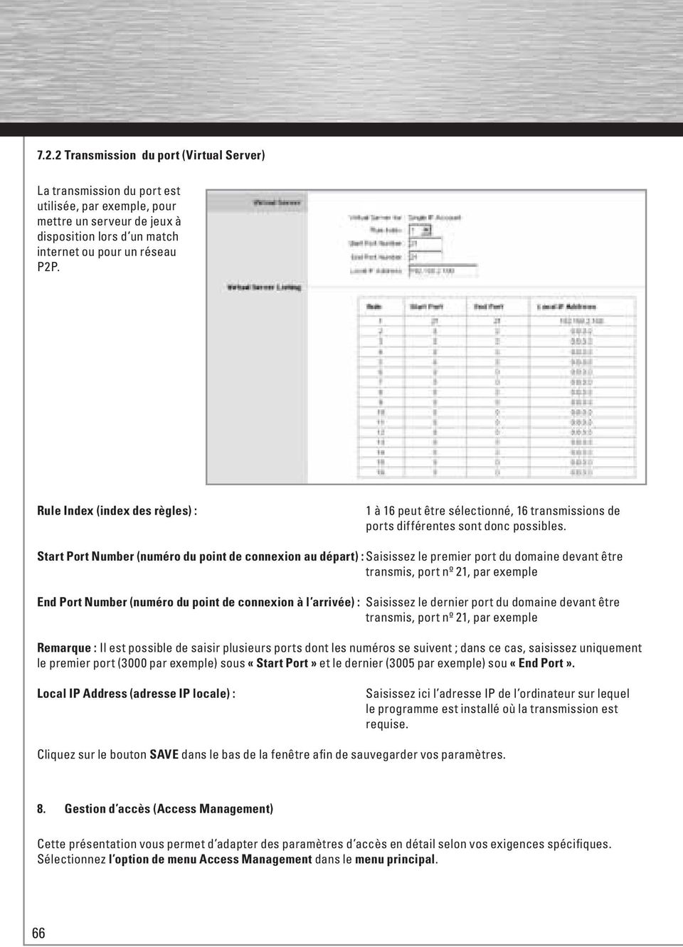 Start Port Number (numéro du point de connexion au départ) : Saisissez le premier port du domaine devant être transmis, port nº 21, par exemple End Port Number (numéro du point de connexion à l