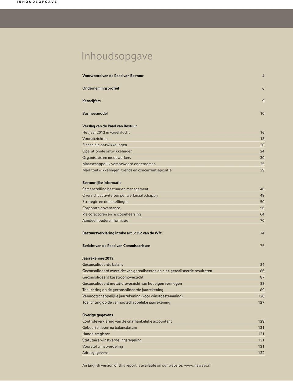 informatie Samenstelling bestuur en management 46 Overzicht activiteiten per werkmaatschappij 48 Strategie en doelstellingen 50 Corporate governance 56 Risicofactoren en risicobeheersing 64