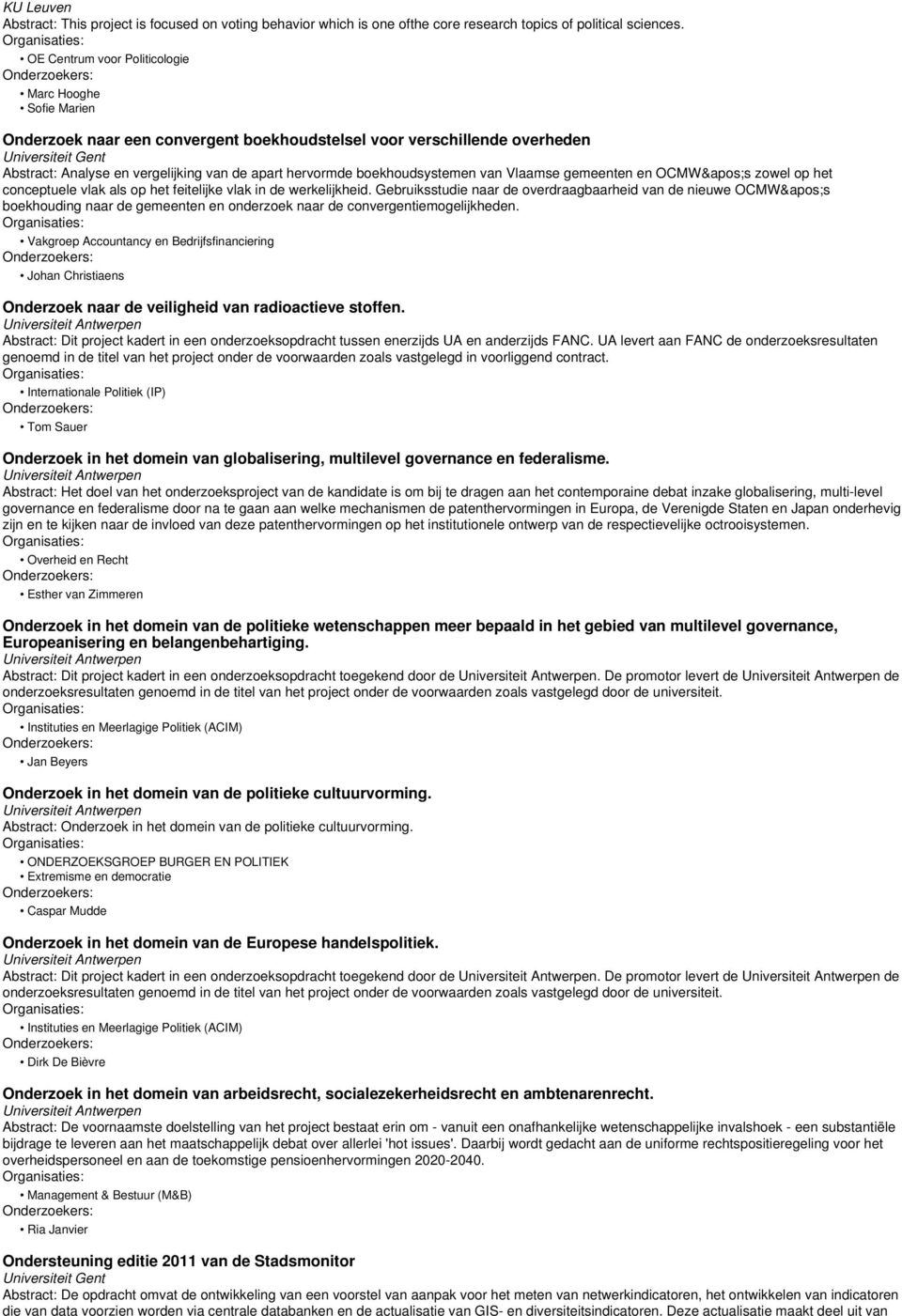 boekhoudsystemen van Vlaamse gemeenten en OCMW&apos;s zowel op het conceptuele vlak als op het feitelijke vlak in de werkelijkheid.