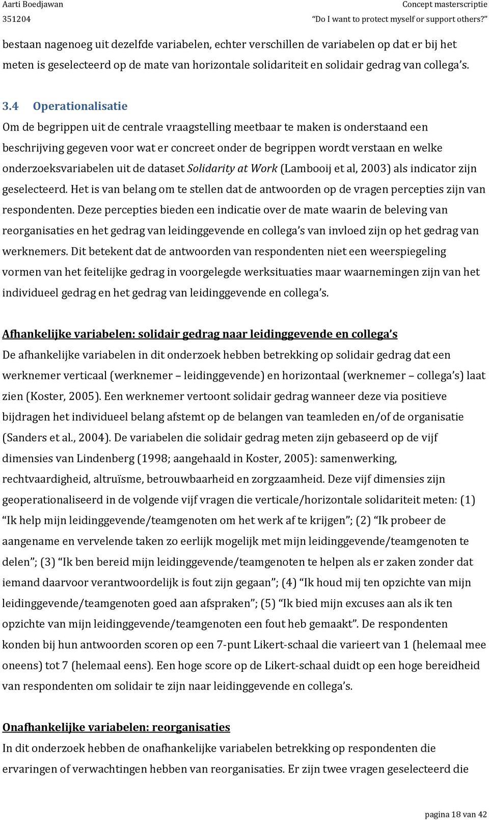 onderzoeksvariabelen uit de dataset Solidarity at Work (Lambooij et al, 2003) als indicator zijn geselecteerd.