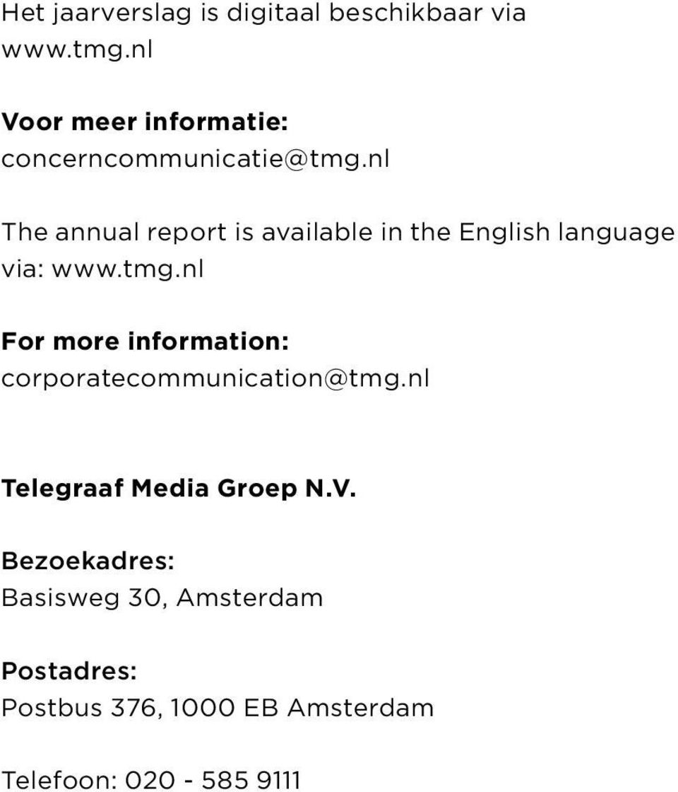 nl The annual report is available in the English language via: www.tmg.