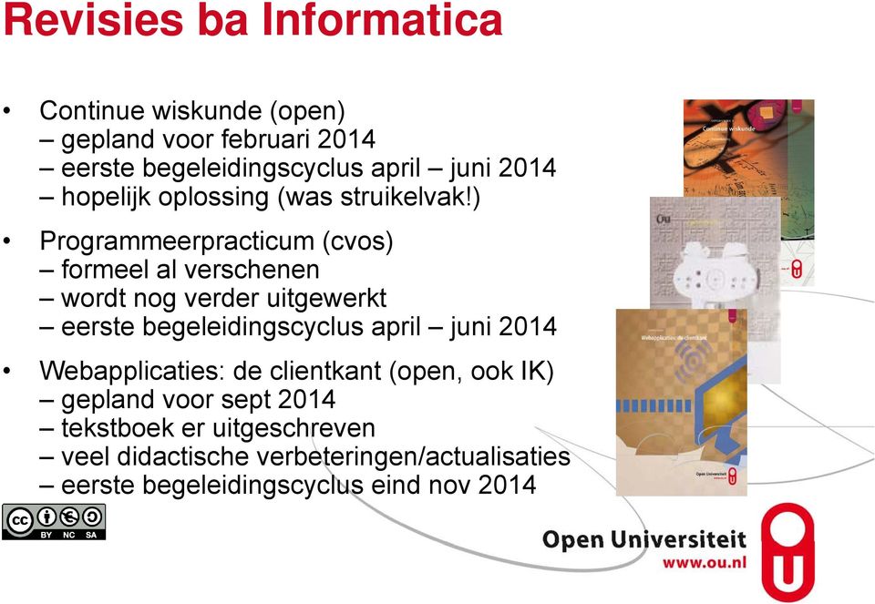 ) Programmeerpracticum (cvos) formeel al verschenen wordt nog verder uitgewerkt eerste begeleidingscyclus april