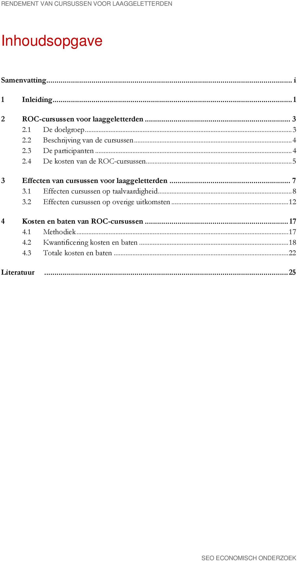 .. 5 3 Effecten van cursussen voor laaggeletterden... 7 3.1 Effecten cursussen op taalvaardigheid... 8 3.