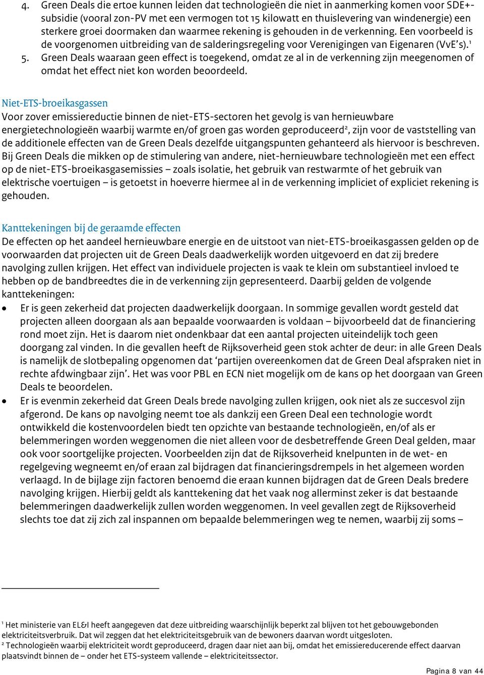 Green Deals waaraan geen effect is toegekend, omdat ze al in de verkenning zijn meegenomen of omdat het effect niet kon worden beoordeeld.