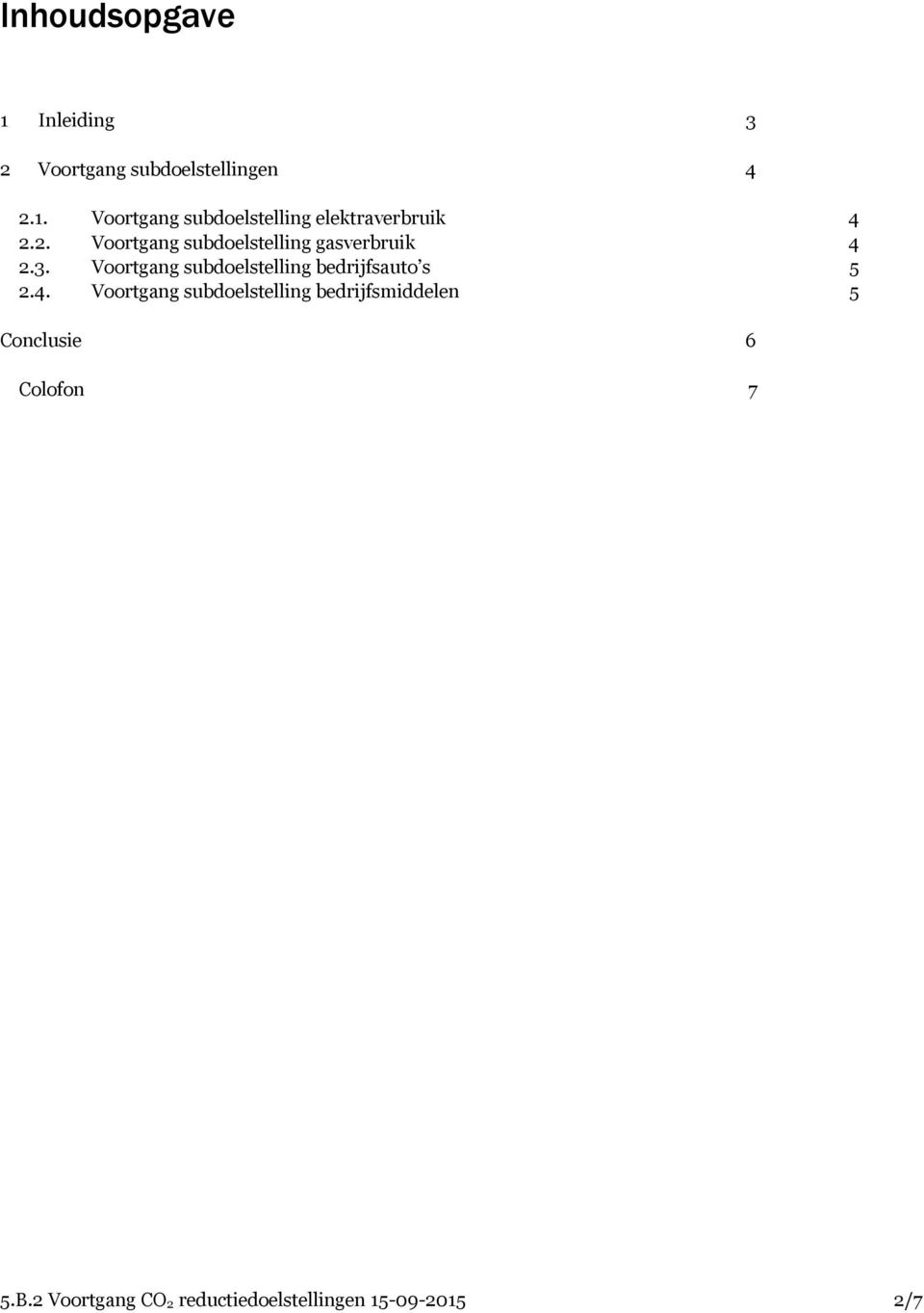 Voortgang subdoelstelling bedrijfsauto s 5 2.4.