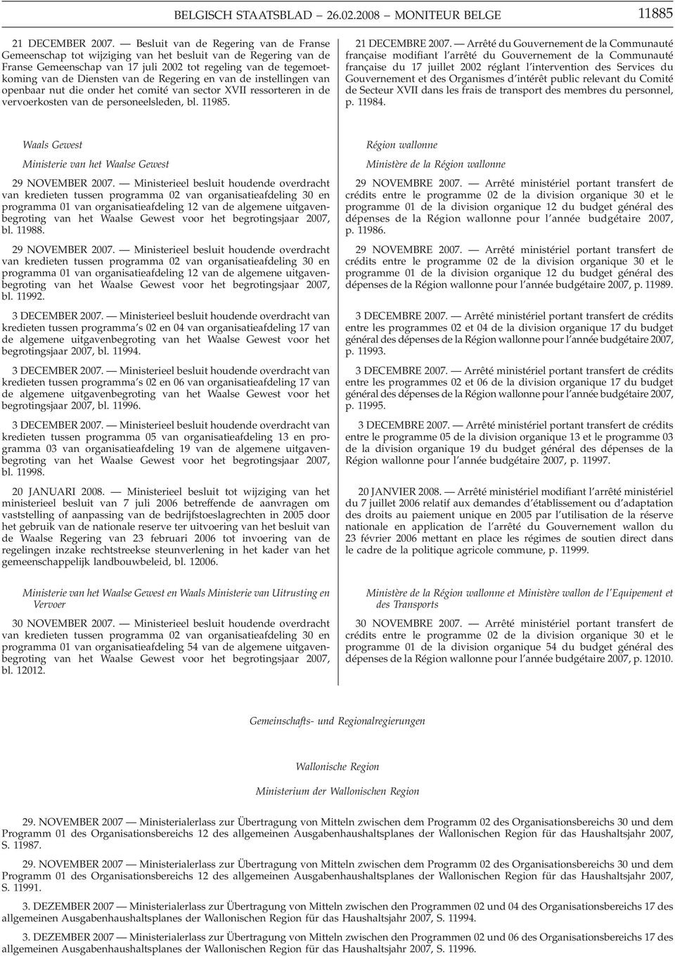 Regering en van de instellingen van openbaar nut die onder het comité van sector XVII ressorteren in de vervoerkosten van de personeelsleden, bl. 11985. 21 DECEMBRE 2007.