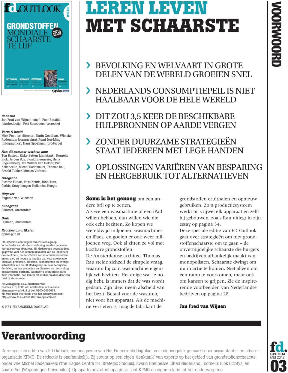 prestatie 34 LEREN LEVEN MET SCHAARSTE BEVOLKING EN WELVAART IN GROTE DELEN VAN DE WERELD GROEIEN SNEL NEDERLANDS CONSUMPTIEPEIL IS NIET HAALBAAR VOOR DE HELE WERELD VOORWOORD Redactie Jan Fred van