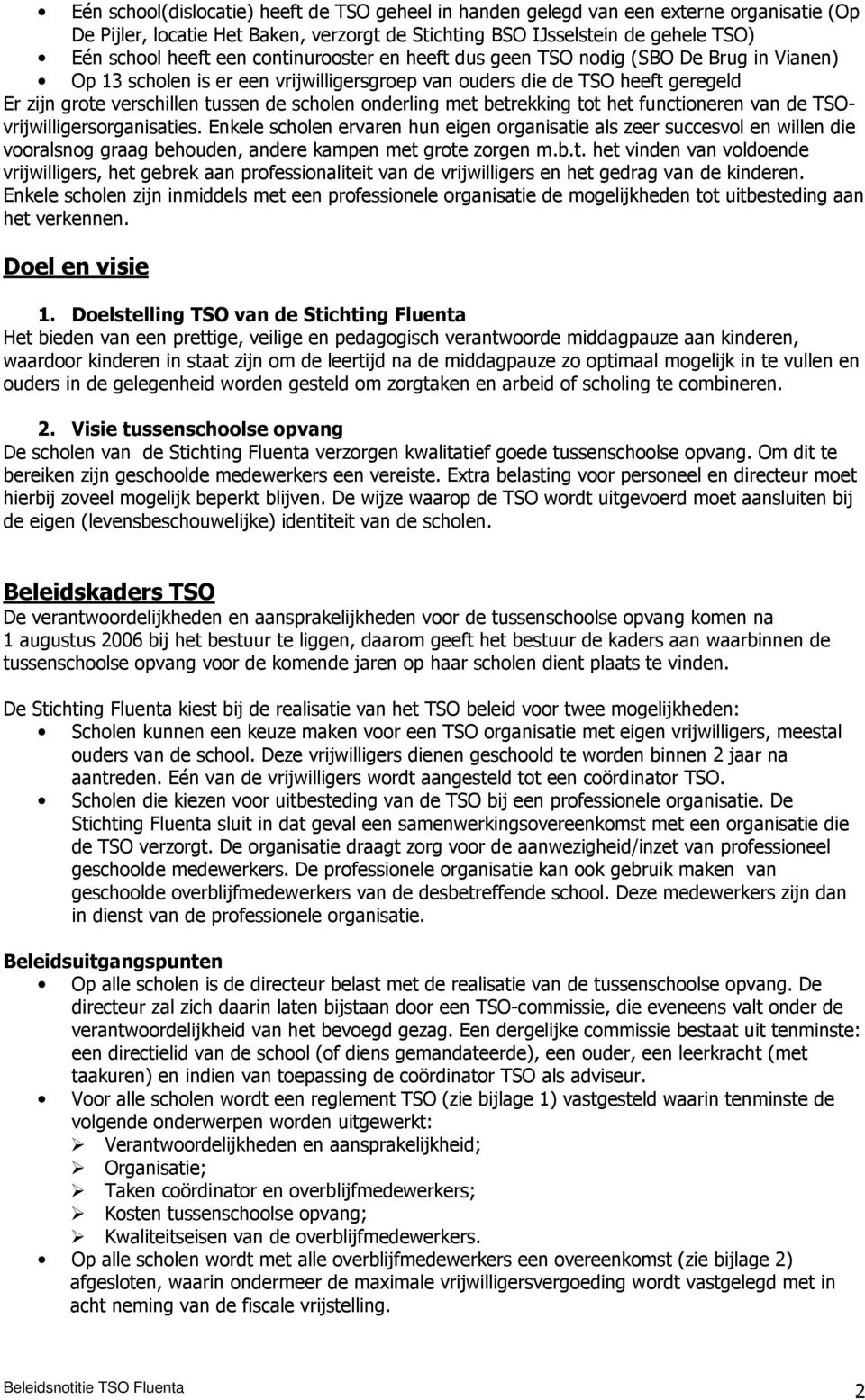 onderling met betrekking tot het functioneren van de TSOvrijwilligersorganisaties.