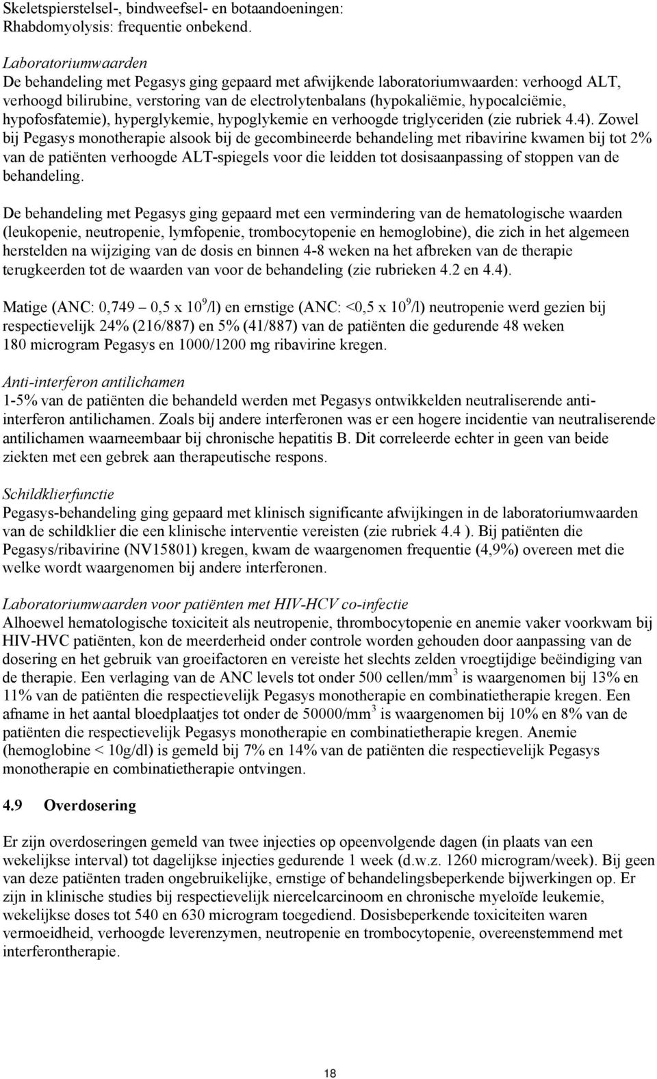 hypofosfatemie), hyperglykemie, hypoglykemie en verhoogde triglyceriden (zie rubriek 4.4).