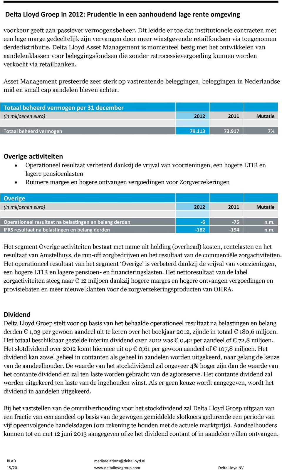 Delta Lloyd Asset Management is momenteel bezig met het ontwikkelen van aandelenklassen voor beleggingsfondsen die zonder retrocessievergoeding kunnen worden verkocht via retailbanken.