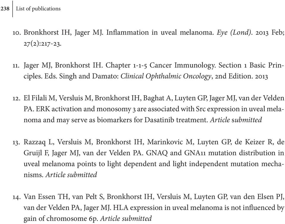 ERK activation and monosomy 3 are associated with Src expression in uveal melanoma and may serve as biomarkers for Dasatinib treatment. Article submitted 13.