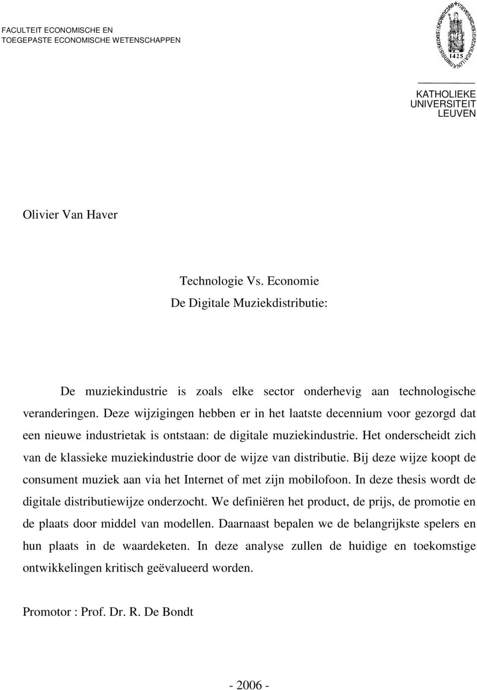 Deze wijzigingen hebben er in het laatste decennium voor gezorgd dat een nieuwe industrietak is ontstaan: de digitale muziekindustrie.