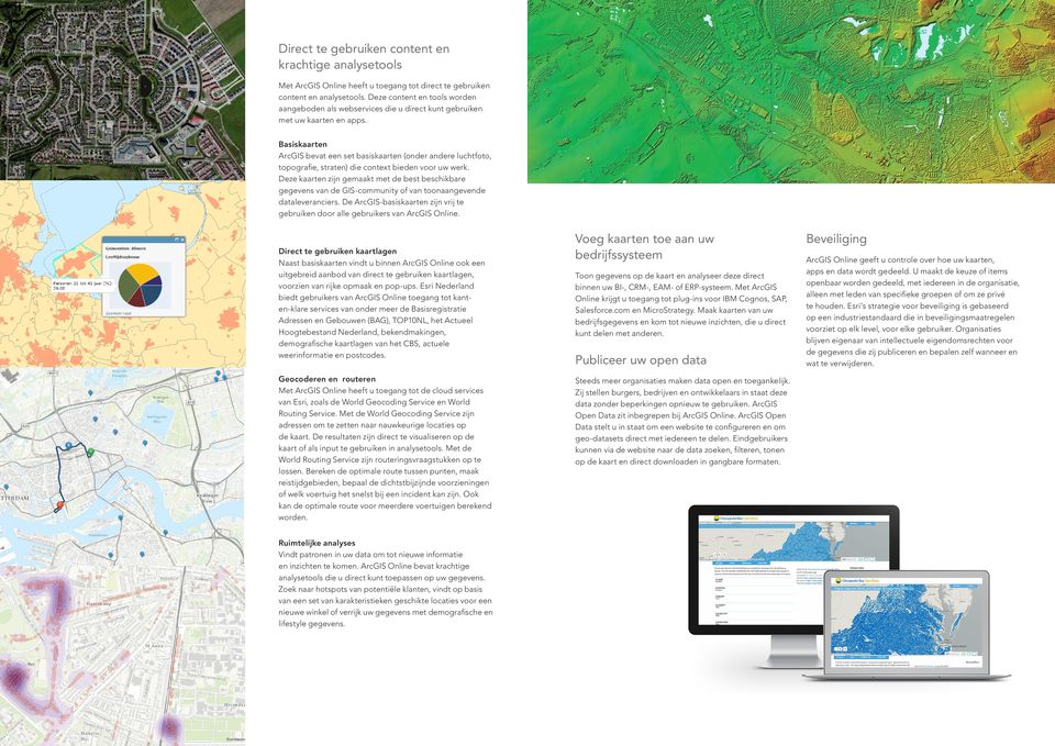 Basiskaarten ArcGIS bevat een set basiskaarten (onder andere luchtfoto, topografie, straten) die context bieden voor uw werk.
