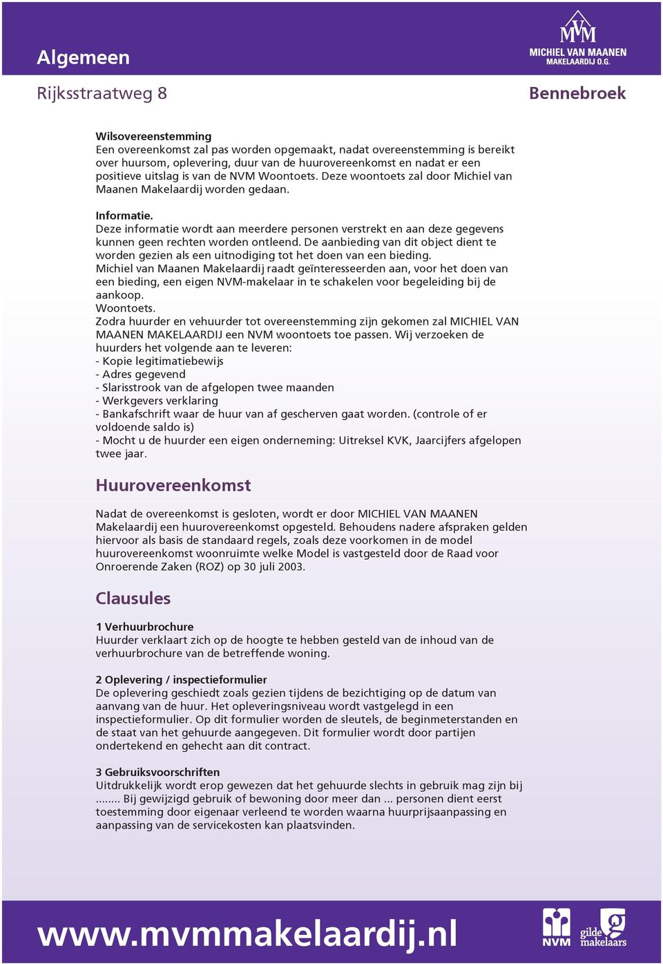 Deze informatie wordt aan meerdere personen verstrekt en aan deze gegevens kunnen geen rechten worden ontleend.