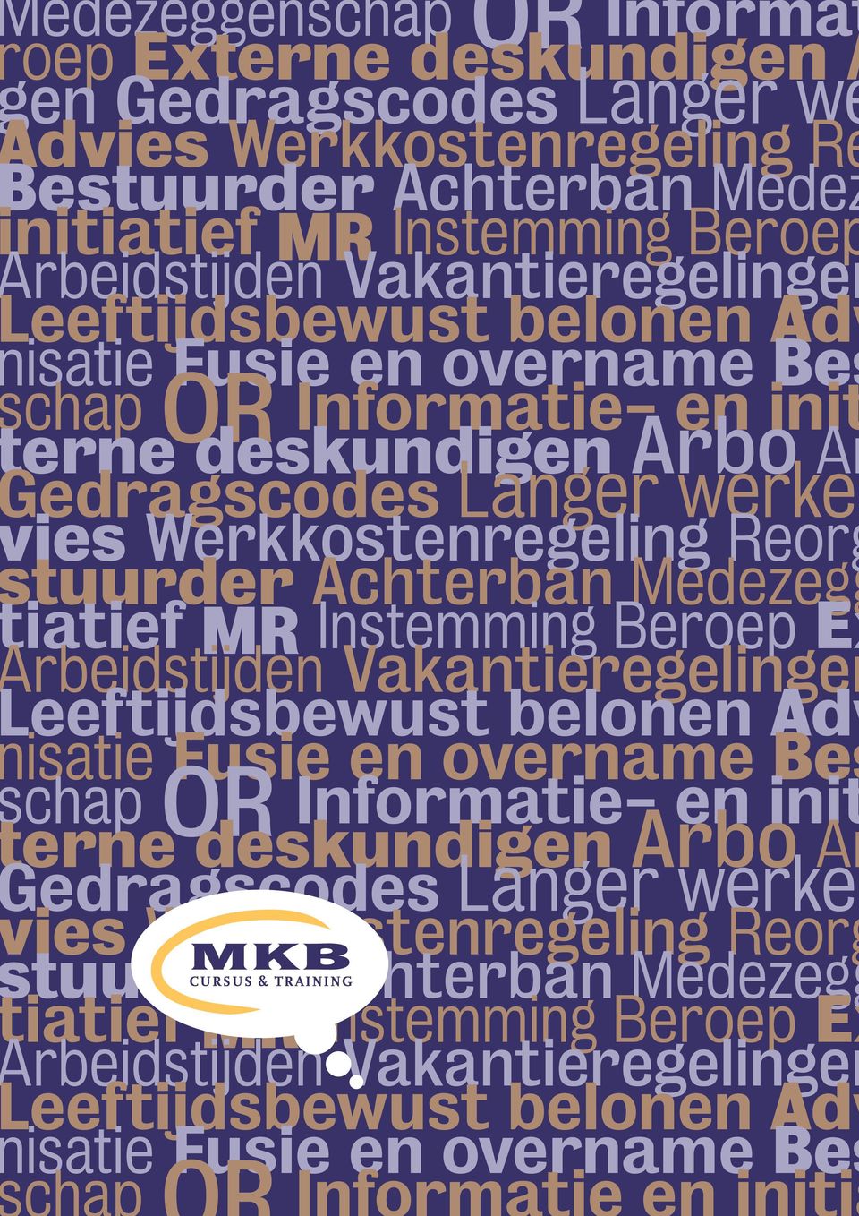 Achterban Medezegg iatief MR Instemming Beroep Ex rbeidstijden  Achterban Medezegg iatief MR Instemming Beroep Ex rbeidstijden Vakantieregelingen eeftijdsbewust belonen Adv isatie Fusie en