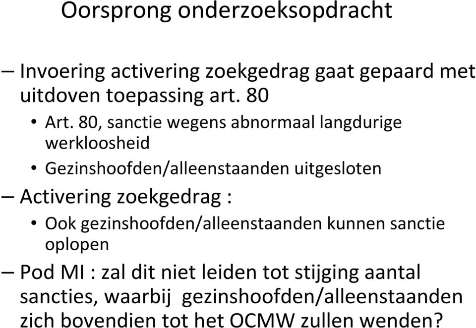 80, sanctie wegens abnormaal langdurige werkloosheid Gezinshoofden/alleenstaanden uitgesloten Activering