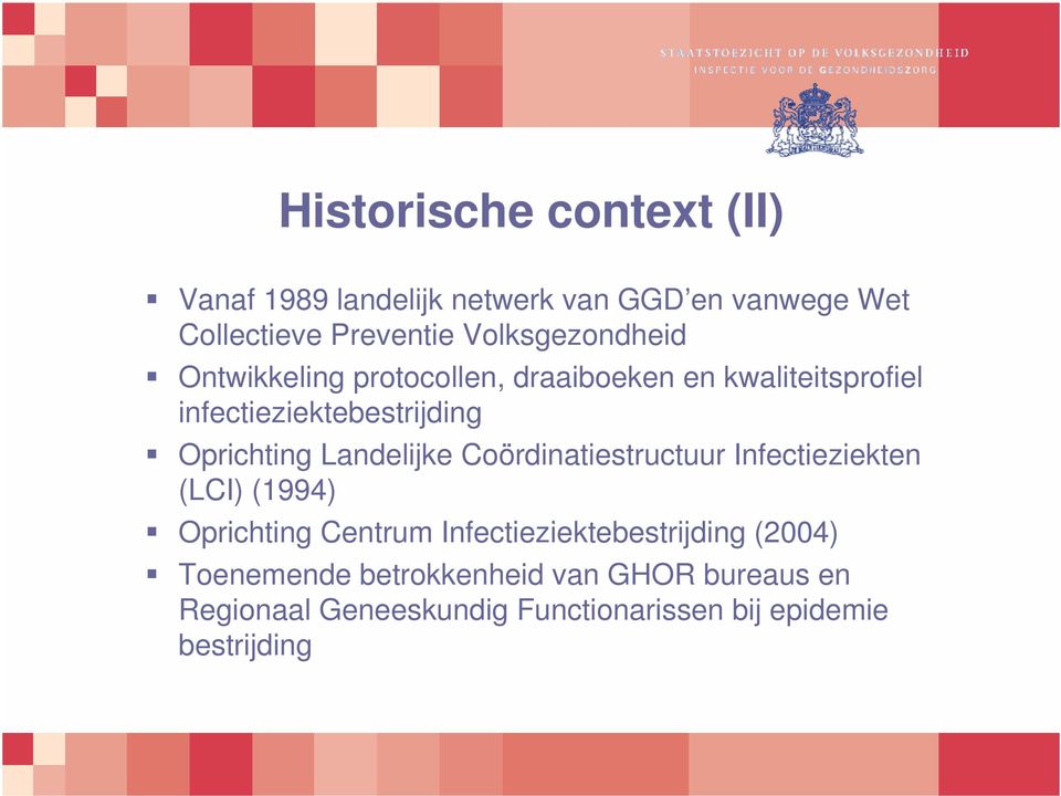 Oprichting Landelijke Coördinatiestructuur Infectieziekten (LCI) (1994) Oprichting Centrum