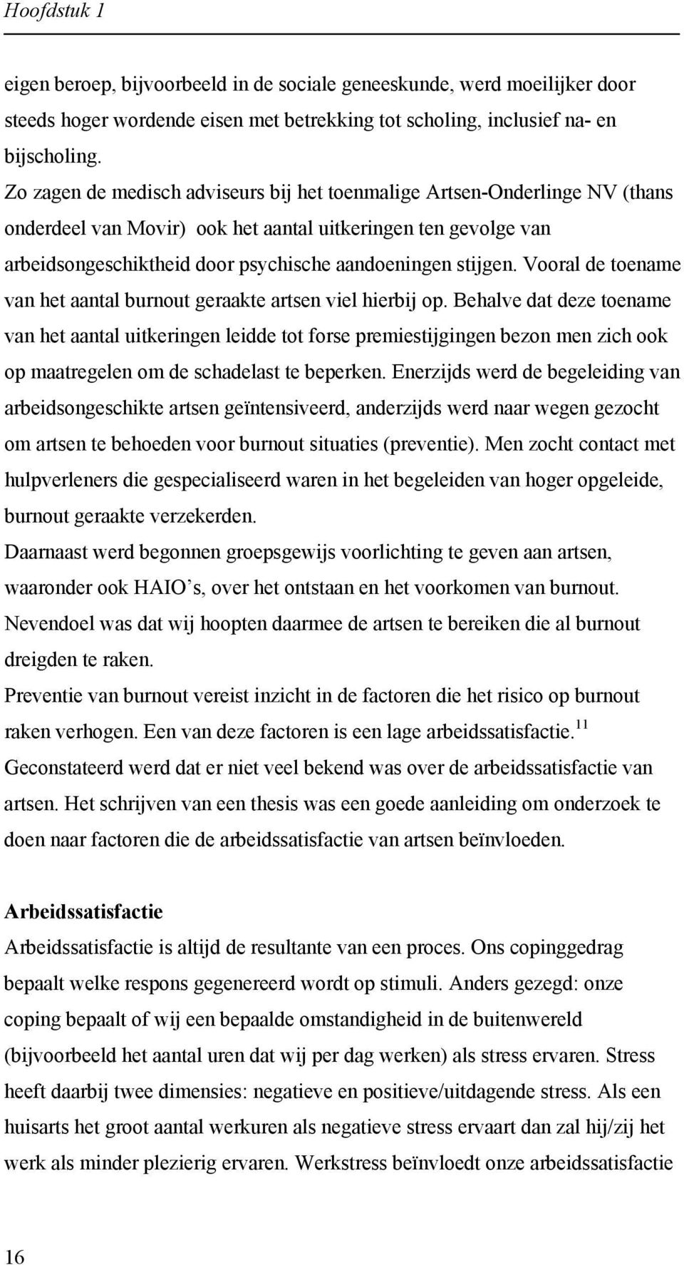 Vooral de toename van het aantal burnout geraakte artsen viel hierbij op.