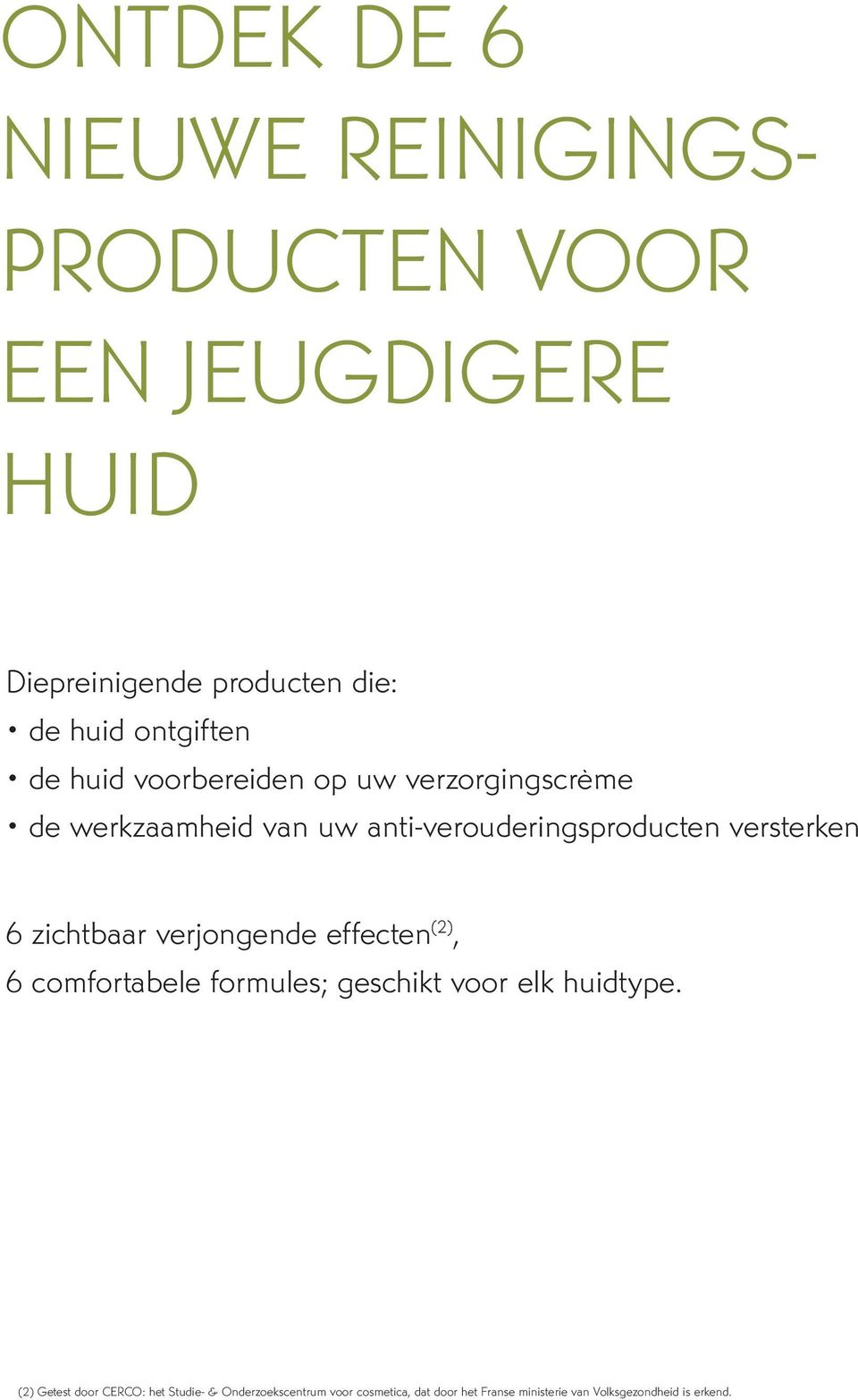 versterken 6 zichtbaar verjongende effecten (2), 6 comfortabele formules; geschikt voor elk huidtype.