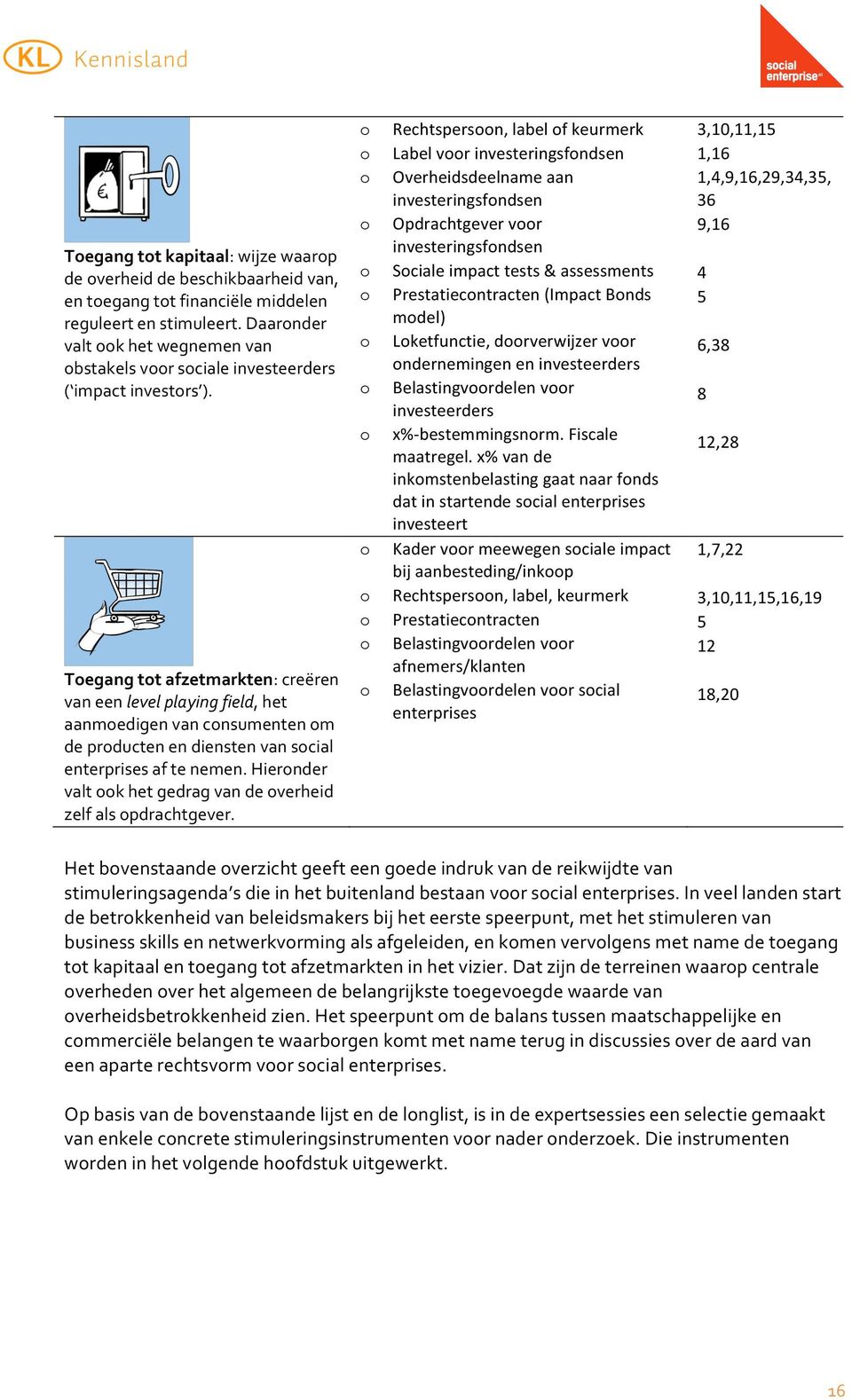 Prestatiecntracten"(Impact"Bnds" mdel)" Lketfunctie,"drverwijzer"vr" ndernemingen"en"investeerders" Belastingvrdelen"vr" investeerders" x%cbestemmingsnrm."fiscale" maatregel.