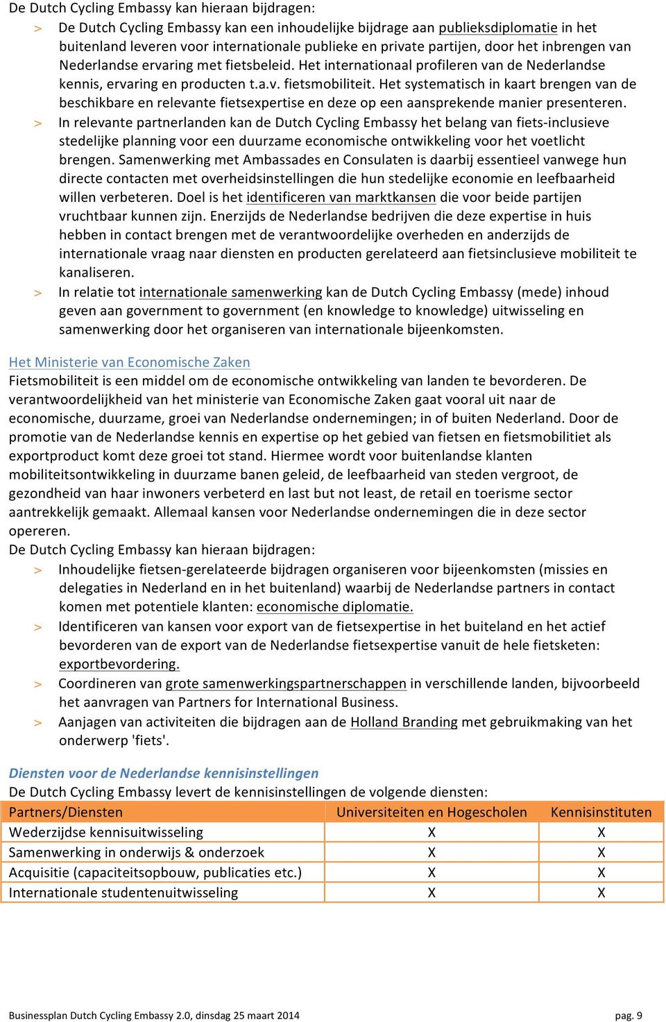 Het systematisch in kaart brengen van de beschikbare en relevante fietsexpertise en deze op een aansprekende manier presenteren.