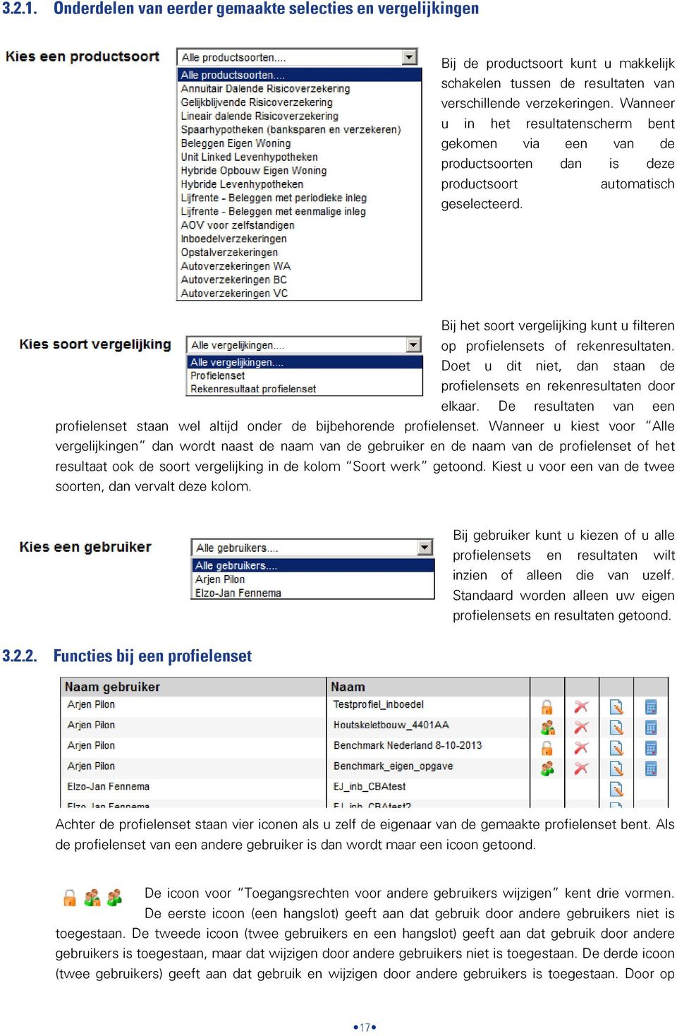 Bij het soort vergelijking kunt u filteren op profielensets of rekenresultaten. Doet u dit niet, dan staan de profielensets en rekenresultaten door elkaar.