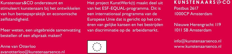 nl Het project KunstWerk(t) maakt deel uit van het ESF-EQUAL-programma.