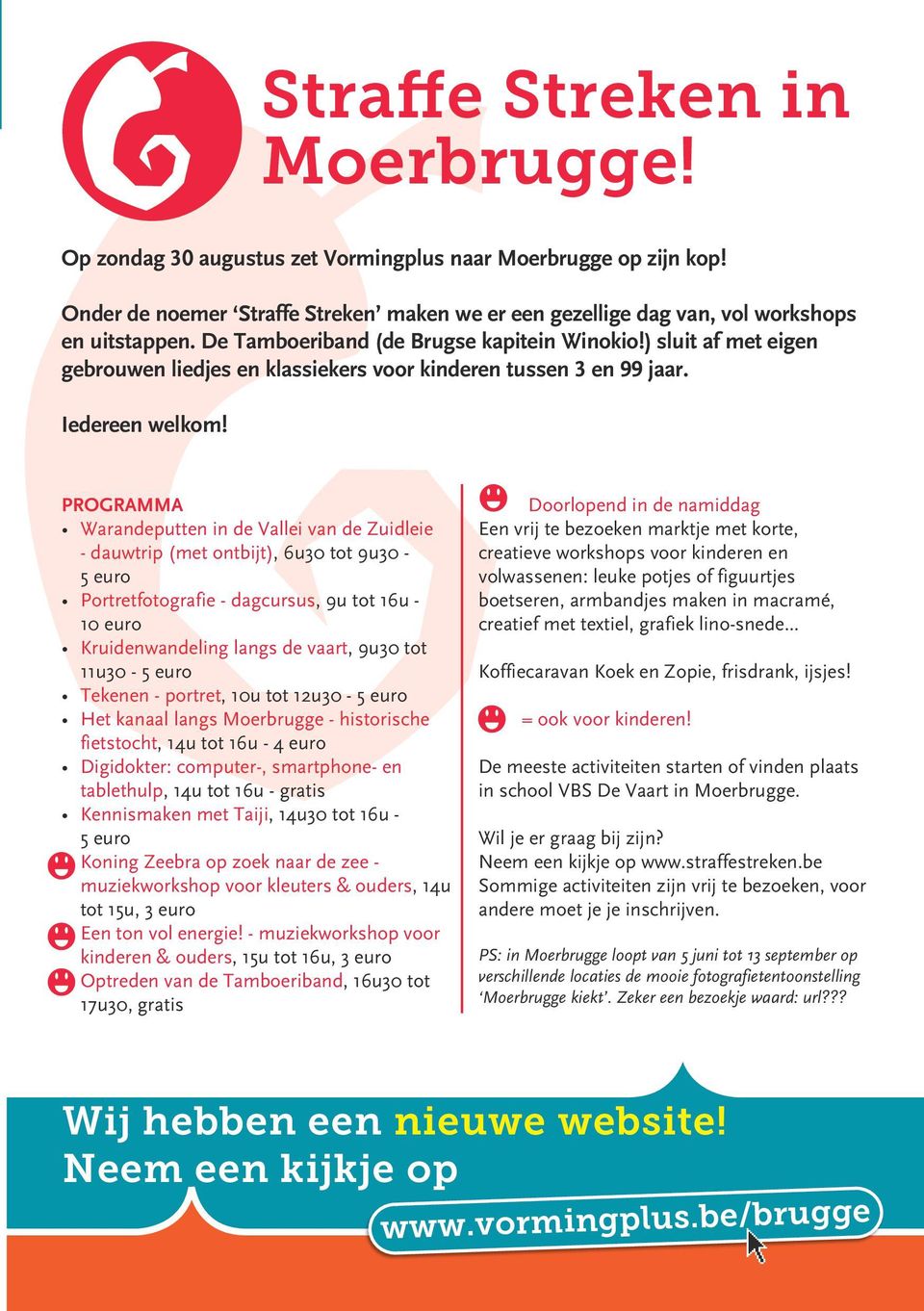 PROGRAMMA Warandeputten in de Vallei van de Zuidleie - dauwtrip (met ontbijt), 6u30 tot 9u30-5 euro Portretfotografie - dagcursus, 9u tot 16u - 10 euro Kruidenwandeling langs de vaart, 9u30 tot