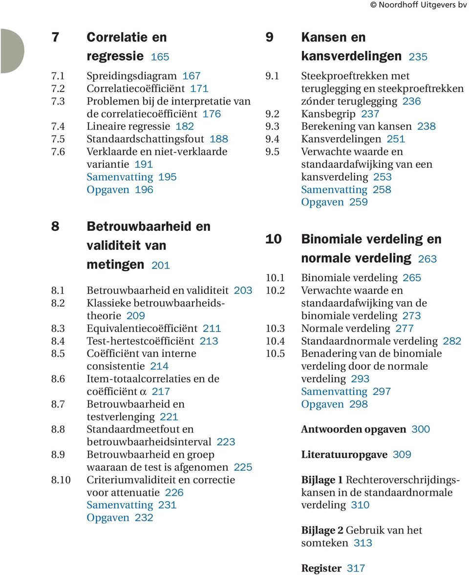 betrouwbaarheidstheorie 209 83 Equivalentiecoëfficiënt 2 84 Test-hertestcoëfficiënt 23 85 Coëfficiënt van interne consistentie 24 86 Item-totaalcorrelaties en de coëfficiënt α 27 87 Betrouwbaarheid