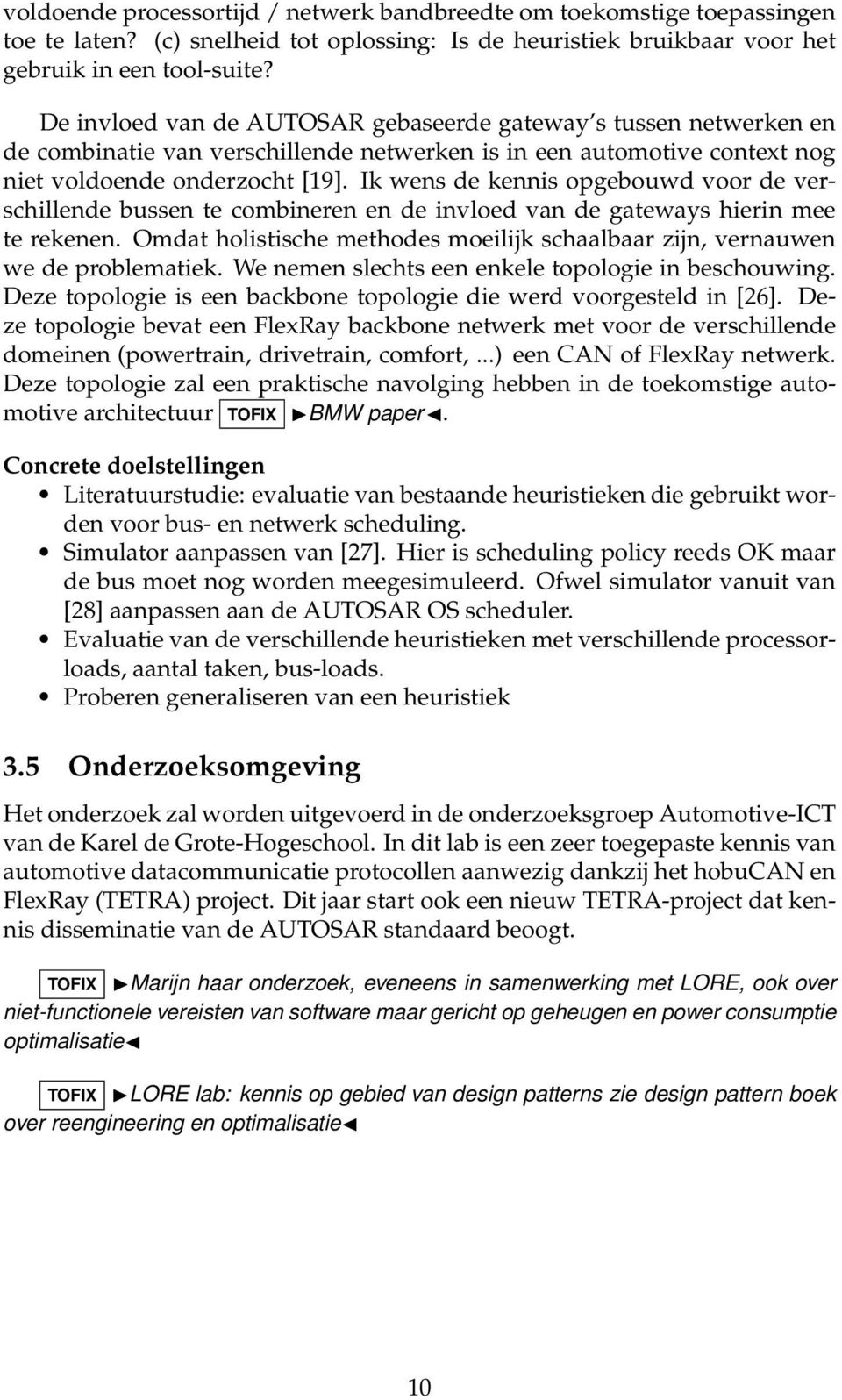 Ik wens de kennis opgebouwd voor de verschillende bussen te combineren en de invloed van de gateways hierin mee te rekenen.