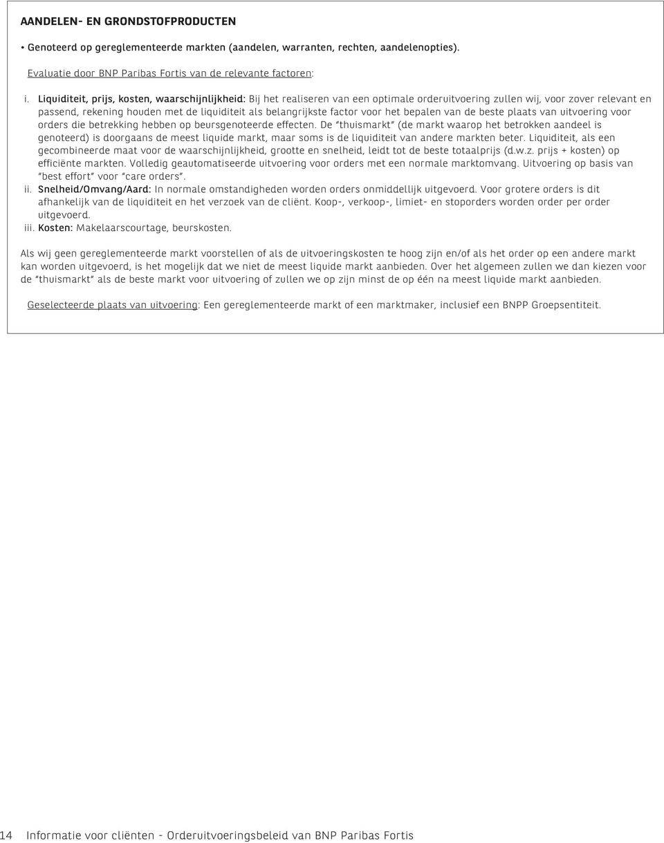 factor voor het bepalen van de beste plaats van uitvoering voor orders die betrekking hebben op beursgenoteerde effecten.