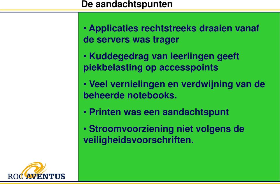 Veel vernielingen en verdwijning van de beheerde notebooks.