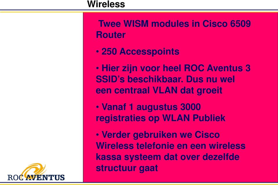 Dus nu wel een centraal VLAN dat groeit Vanaf 1 augustus 3000 registraties op