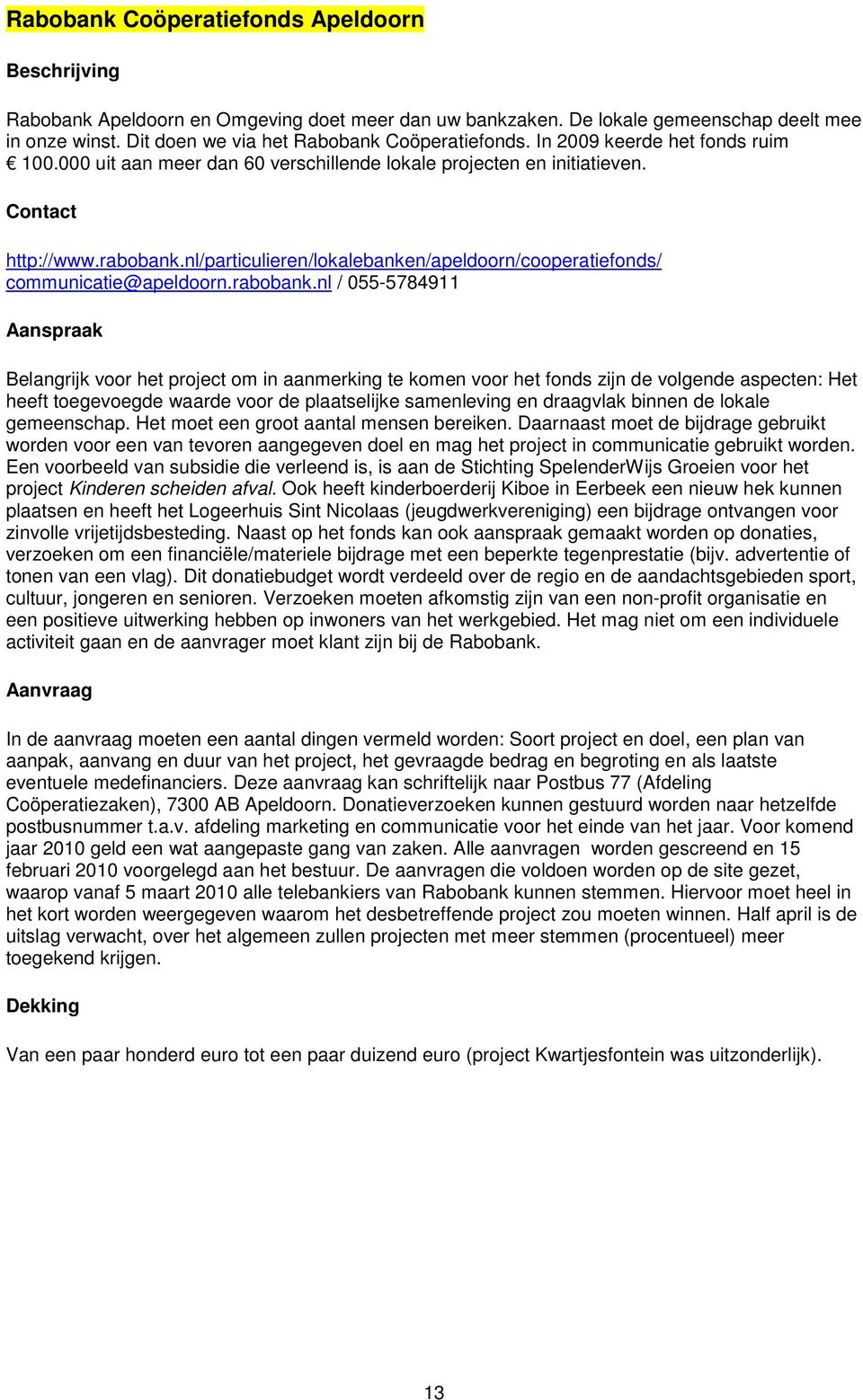 nl/particulieren/lokalebanken/apeldoorn/cooperatiefonds/ communicatie@apeldoorn.rabobank.