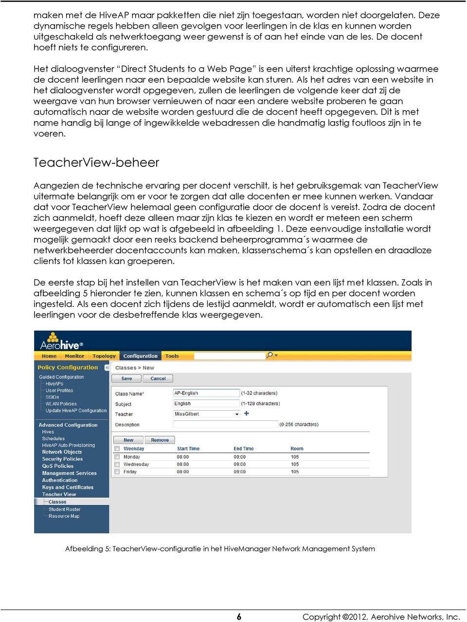 De docent hoeft niets te configureren. Het dialoogvenster Direct Students to a Web Page is een uiterst krachtige oplossing waarmee de docent leerlingen naar een bepaalde website kan sturen.