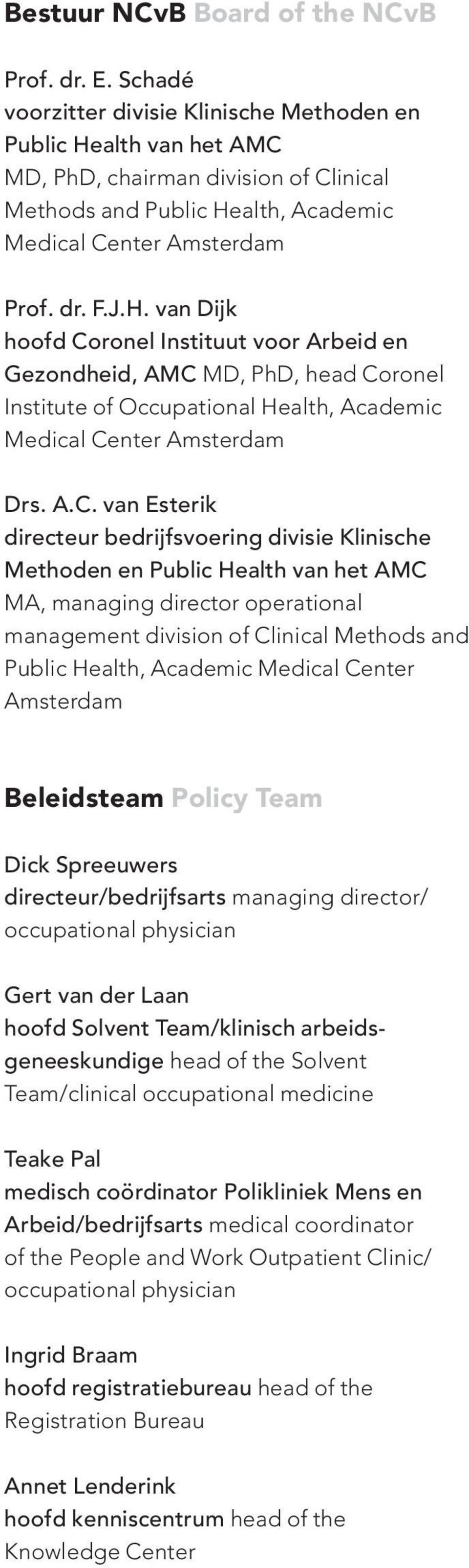 alth van het AMC MD, PhD, chairman division of Clinical Methods and Public He