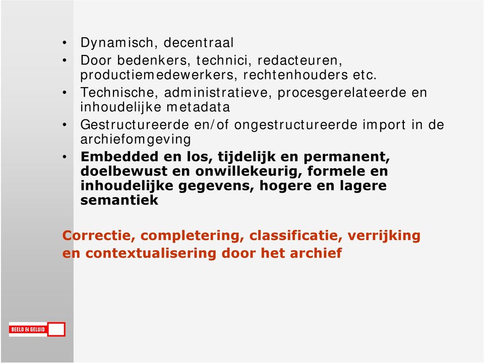 import in de archiefomgeving Embedded en los, tijdelijk en permanent, doelbewust en onwillekeurig, formele en